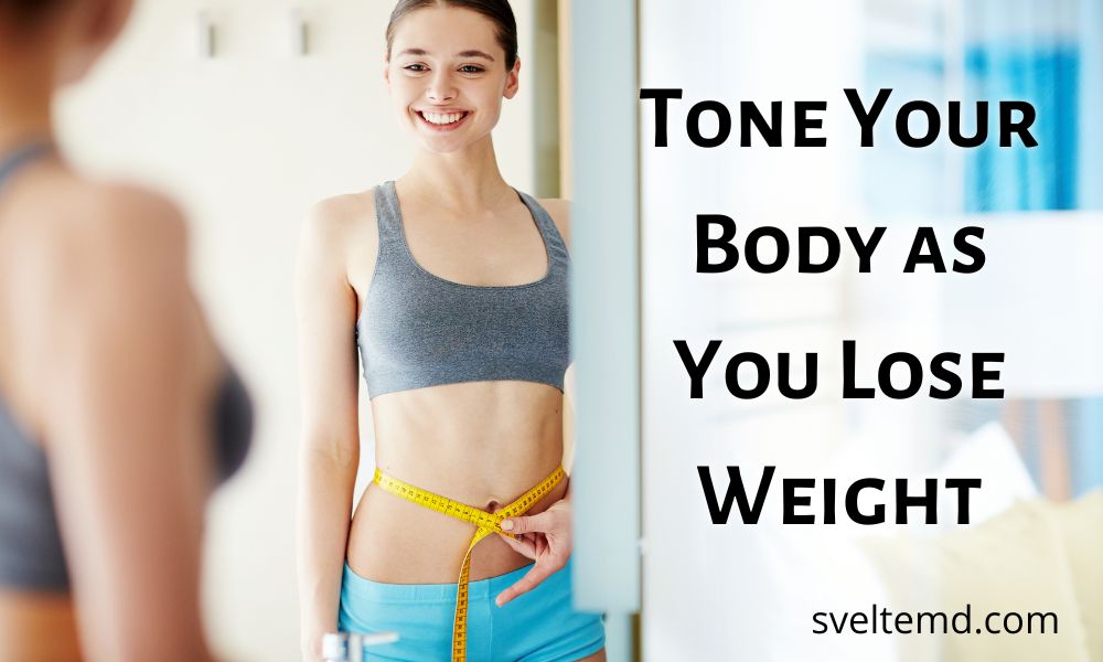 tone your body as you lose weight