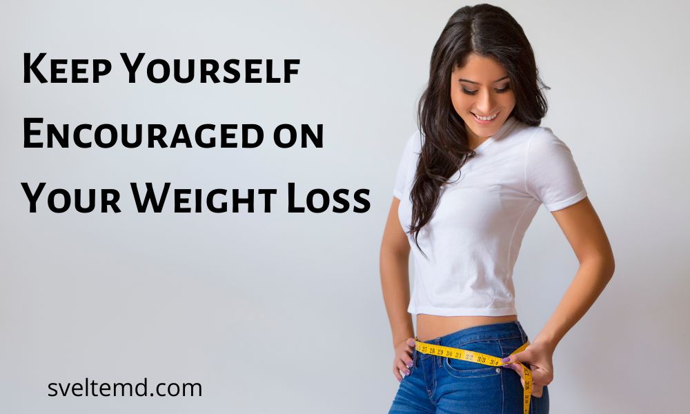 encouraged on your weight loss