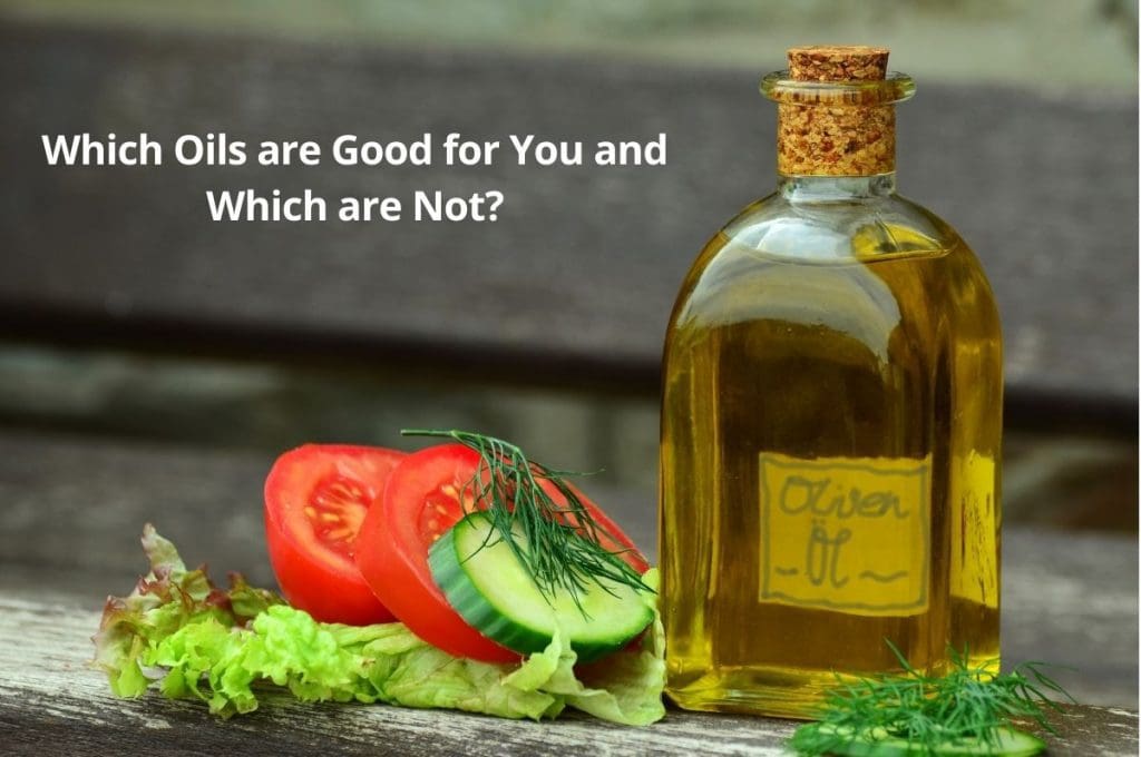 which oils are good for you and which are not